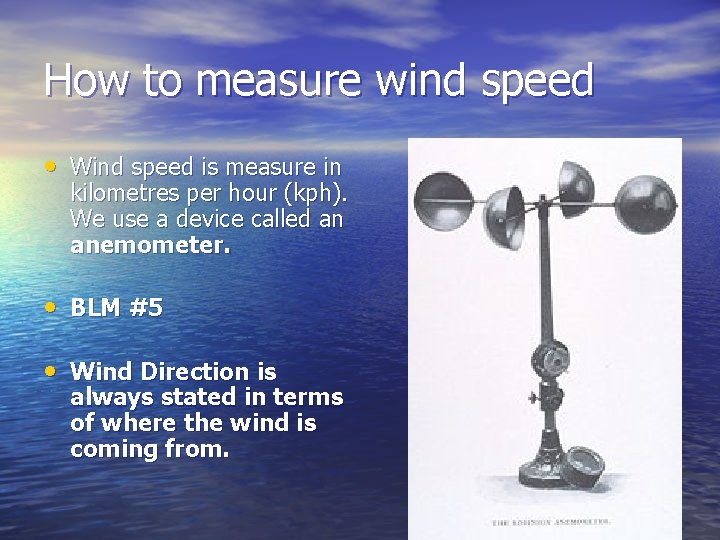 How to measure wind speed • Wind speed is measure in kilometres per hour How to measure wind speed • Wind speed is measure in kilometres per hour