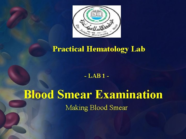 Practical Hematology Lab - LAB 1 - Blood Smear Examination Making Blood Smear 