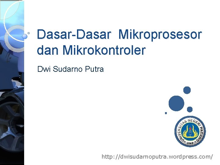 Dasar-Dasar Mikroprosesor dan Mikrokontroler Dwi Sudarno Putra http: //dwisudarnoputra. wordpress. com/ 