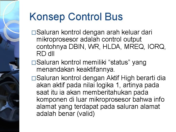 Konsep Control Bus �Saluran kontrol dengan arah keluar dari mikroprosesor adalah control output contohnya