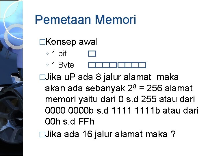 Pemetaan Memori �Konsep awal ◦ 1 bit ◦ 1 Byte �Jika u. P ada