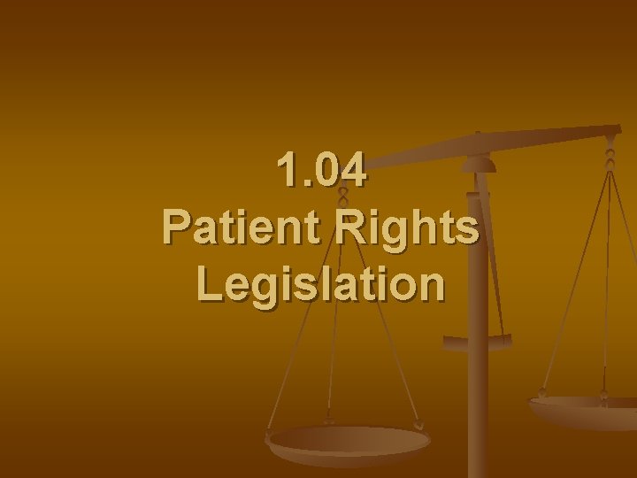 1. 04 Patient Rights Legislation 