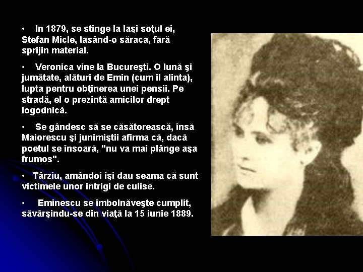  • In 1879, se stinge la Iaşi soţul ei, Stefan Micle, lăsând-o săracă,