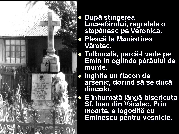 l l l După stingerea Luceafărului, regretele o stapânesc pe Veronica. Pleacă la Mănăstirea