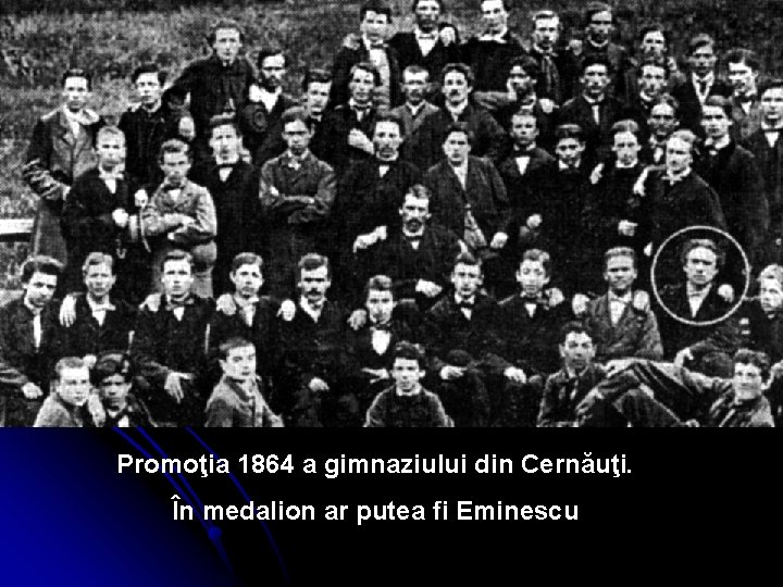 Promoţia 1864 a gimnaziului din Cernăuţi. În medalion ar putea fi Eminescu 