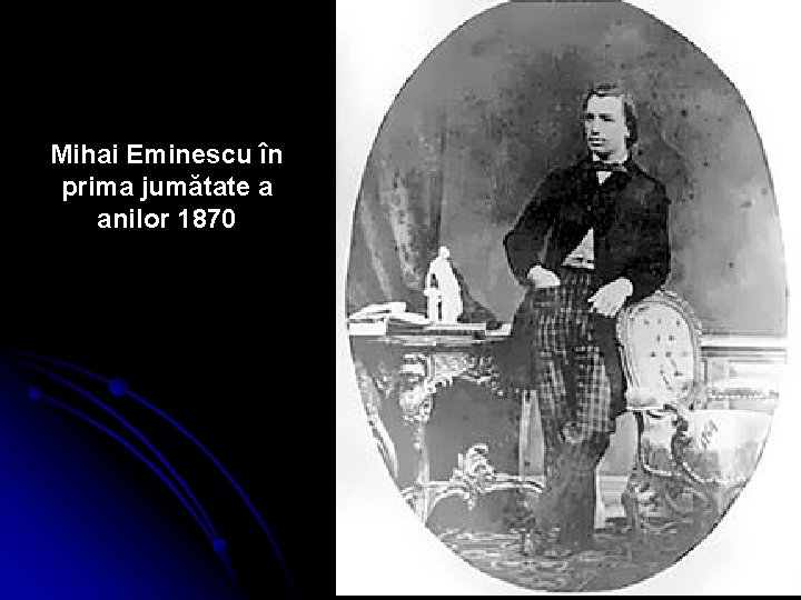 Mihai Eminescu în prima jumătate a anilor 1870 