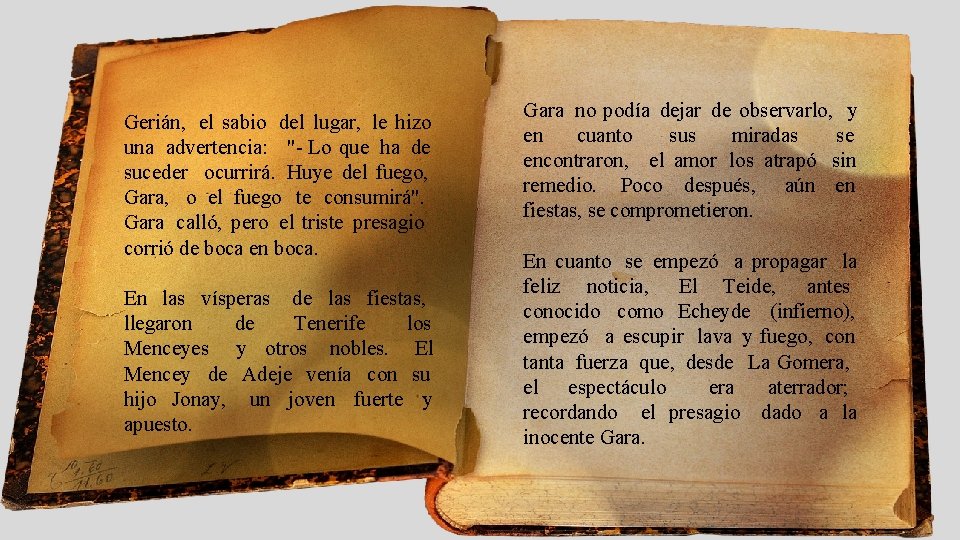 Gerián, el sabio del lugar, le hizo una advertencia: "- Lo que ha de