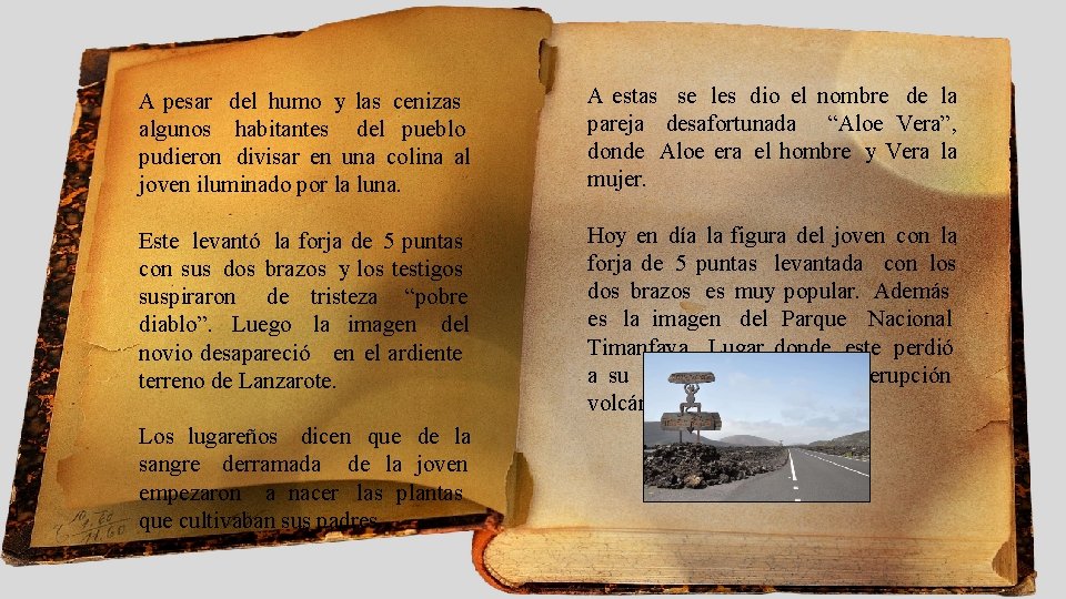 A pesar del humo y las cenizas algunos habitantes del pueblo pudieron divisar en