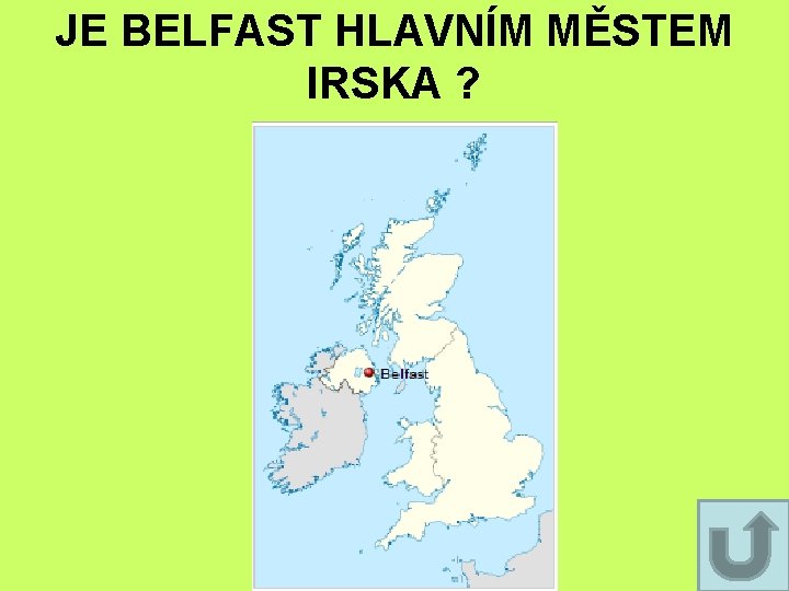 JE BELFAST HLAVNÍM MĚSTEM IRSKA ? JE BELFAST HLAVNÍM MĚSTEM IRSKA ?