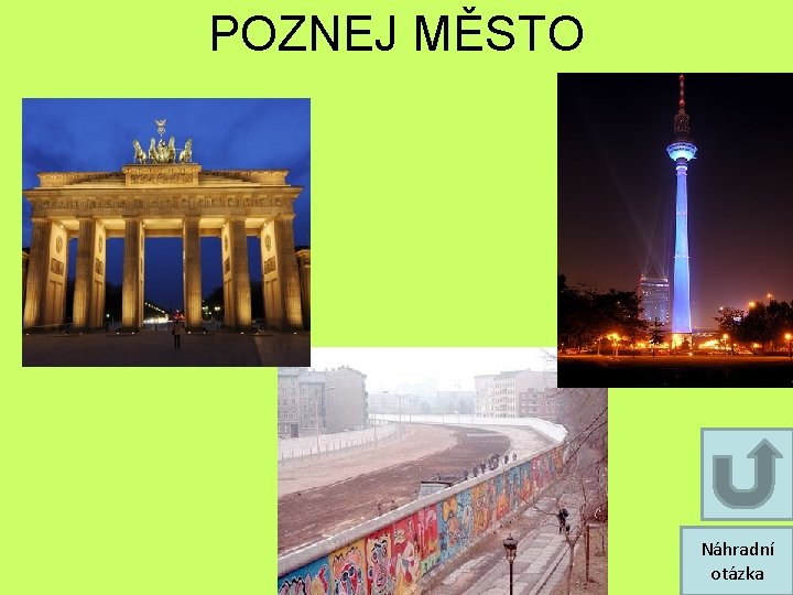 POZNEJ MĚSTO Náhradní otázka POZNEJ MĚSTO Náhradní otázka