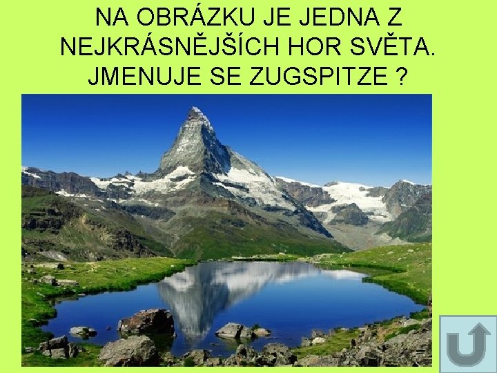 NA OBRÁZKU JE JEDNA Z NEJKRÁSNĚJŠÍCH HOR SVĚTA. JMENUJE SE ZUGSPITZE ? NA OBRÁZKU JE JEDNA Z NEJKRÁSNĚJŠÍCH HOR SVĚTA. JMENUJE SE ZUGSPITZE ?