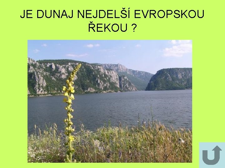 JE DUNAJ NEJDELŠÍ EVROPSKOU ŘEKOU ? JE DUNAJ NEJDELŠÍ EVROPSKOU ŘEKOU ?