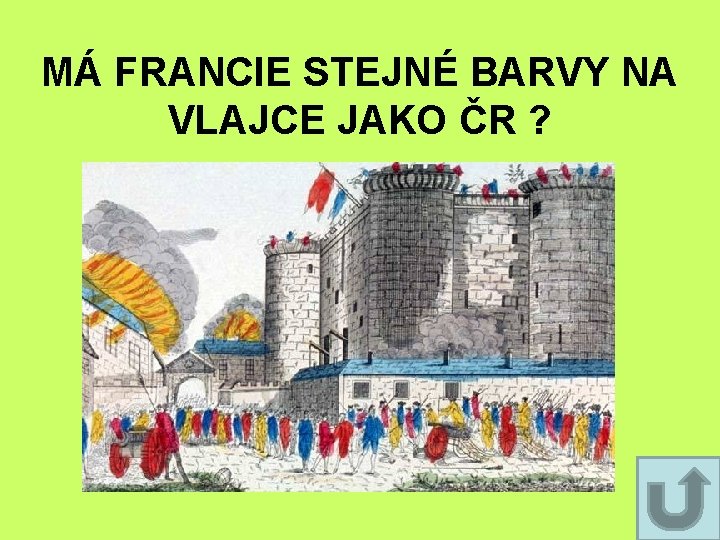 MÁ FRANCIE STEJNÉ BARVY NA VLAJCE JAKO ČR ? MÁ FRANCIE STEJNÉ BARVY NA VLAJCE JAKO ČR ?