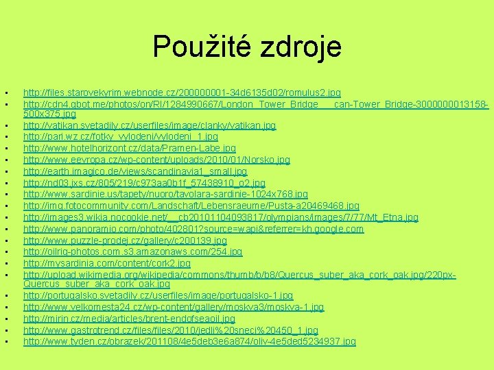 Použité zdroje • • • • • • http: //files. starovekyrim. webnode. cz/200000001 -34 Použité zdroje • • • • • • http: //files. starovekyrim. webnode. cz/200000001 -34