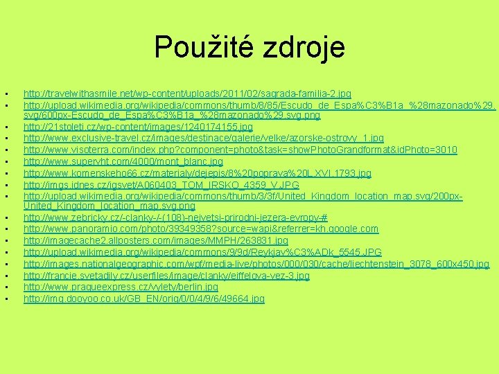 Použité zdroje • • • • • http: //travelwithasmile. net/wp-content/uploads/2011/02/sagrada-familia-2. jpg http: //upload. wikimedia. Použité zdroje • • • • • http: //travelwithasmile. net/wp-content/uploads/2011/02/sagrada-familia-2. jpg http: //upload. wikimedia.