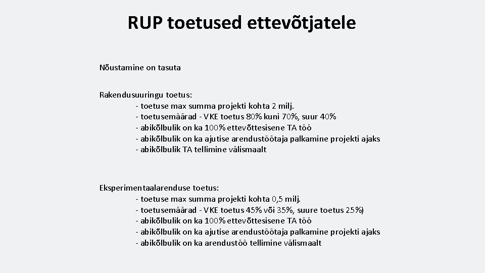 RUP toetused ettevõtjatele Nõustamine on tasuta Rakendusuuringu toetus: - toetuse max summa projekti kohta