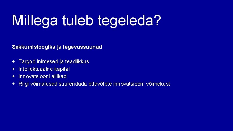 Millega tuleb tegeleda? Sekkumisloogika ja tegevussuunad + + Targad inimesed ja teadlikkus Intellektuaalne kapital