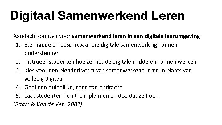 Digitaal Samenwerkend Leren Aandachtspunten voor samenwerkend leren in een digitale leeromgeving: 1. Stel middelen