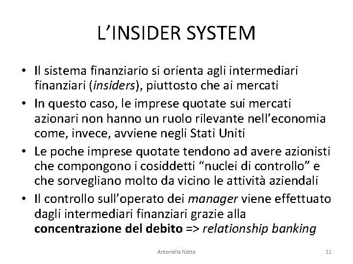 L’INSIDER SYSTEM • Il sistema finanziario si orienta agli intermediari finanziari (insiders), piuttosto che