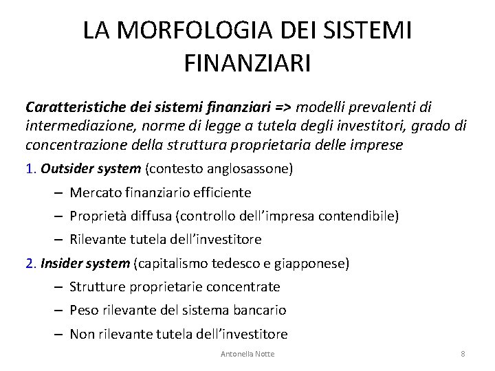 LA MORFOLOGIA DEI SISTEMI FINANZIARI Caratteristiche dei sistemi finanziari => modelli prevalenti di intermediazione,