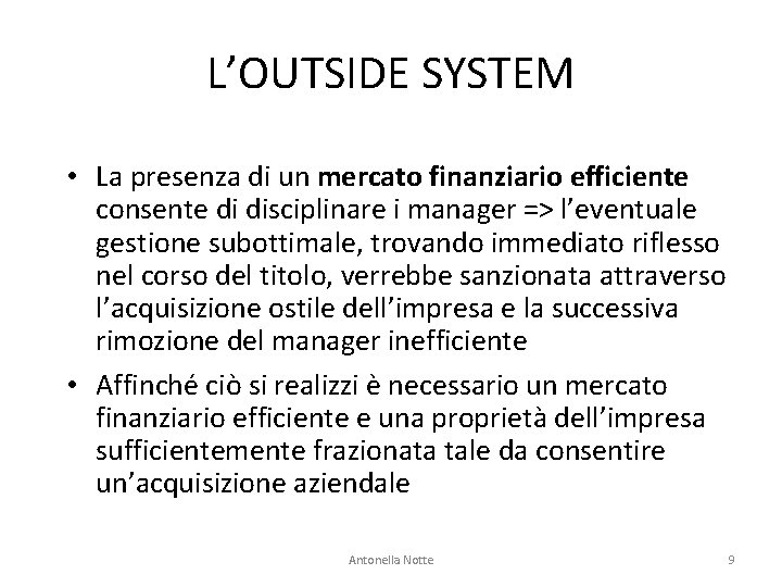 L’OUTSIDE SYSTEM • La presenza di un mercato finanziario efficiente consente di disciplinare i