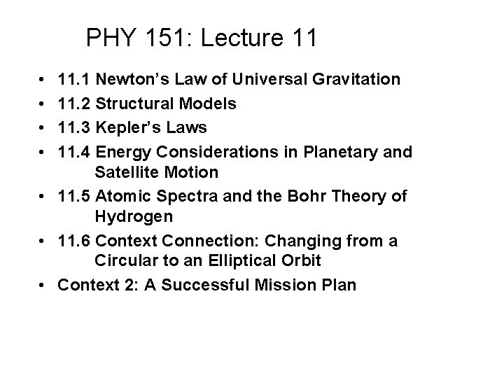 PHY 151: Lecture 11 • • 11. 1 Newton’s Law of Universal Gravitation 11.