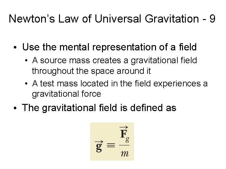 Newton’s Law of Universal Gravitation - 9 • Use the mental representation of a