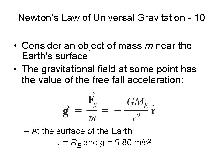 Newton’s Law of Universal Gravitation - 10 • Consider an object of mass m