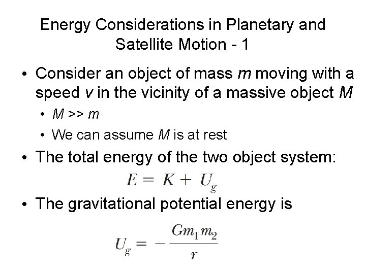 Energy Considerations in Planetary and Satellite Motion - 1 • Consider an object of