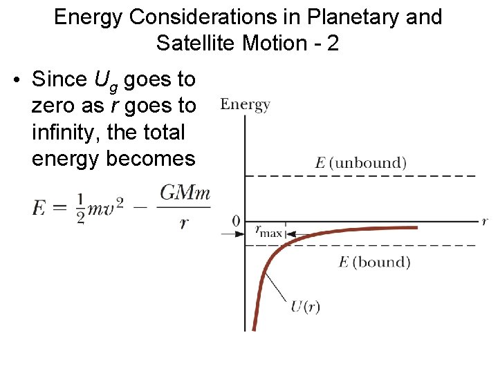 Energy Considerations in Planetary and Satellite Motion - 2 • Since Ug goes to