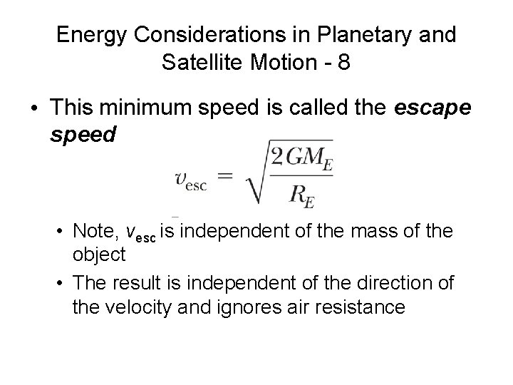 Energy Considerations in Planetary and Satellite Motion - 8 • This minimum speed is