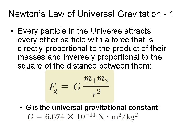 Newton’s Law of Universal Gravitation - 1 • Every particle in the Universe attracts