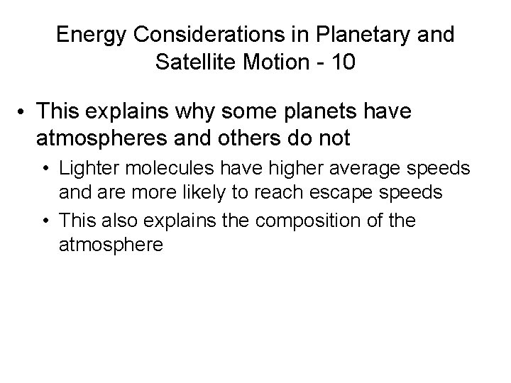 Energy Considerations in Planetary and Satellite Motion - 10 • This explains why some