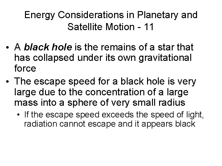 Energy Considerations in Planetary and Satellite Motion - 11 • A black hole is