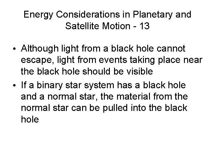 Energy Considerations in Planetary and Satellite Motion - 13 • Although light from a