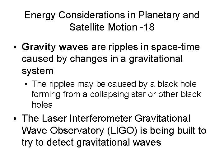 Energy Considerations in Planetary and Satellite Motion -18 • Gravity waves are ripples in