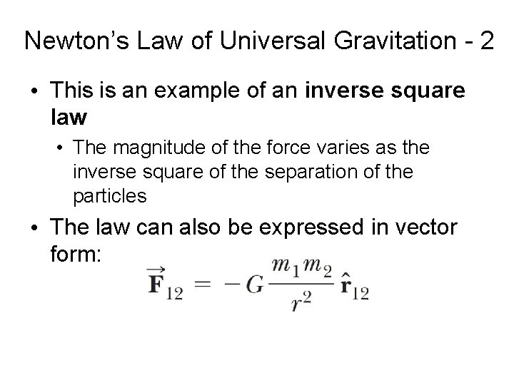 Newton’s Law of Universal Gravitation - 2 • This is an example of an