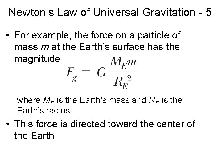 Newton’s Law of Universal Gravitation - 5 • For example, the force on a