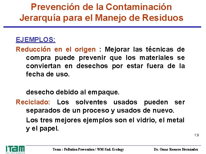 Prevención de la Contaminación Jerarquía para el Manejo de Residuos EJEMPLOS: Reducción en el