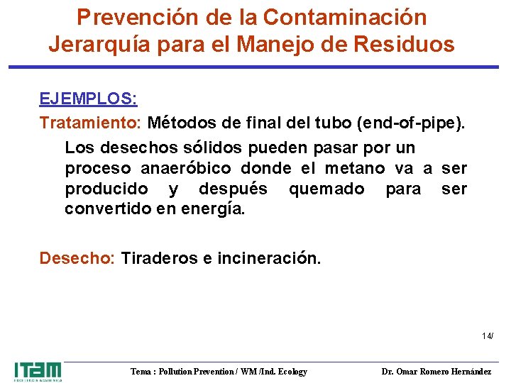 Prevención de la Contaminación Jerarquía para el Manejo de Residuos EJEMPLOS: Tratamiento: Métodos de