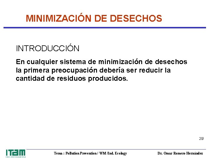 MINIMIZACIÓN DE DESECHOS INTRODUCCIÓN En cualquier sistema de minimización de desechos la primera preocupación