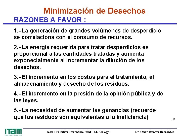 Minimización de Desechos RAZONES A FAVOR : 1. - La generación de grandes volúmenes