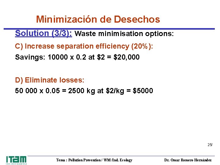 Minimización de Desechos Solution (3/3): Waste minimisation options: C) Increase separation efficiency (20%): Savings: