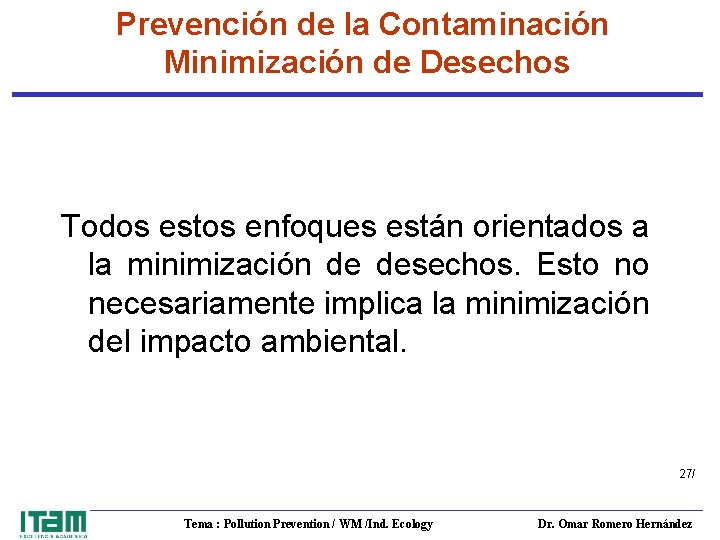 Prevención de la Contaminación Minimización de Desechos Todos estos enfoques están orientados a la