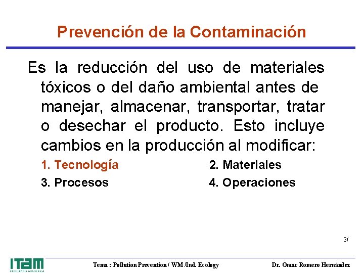 Prevención de la Contaminación Es la reducción del uso de materiales tóxicos o del