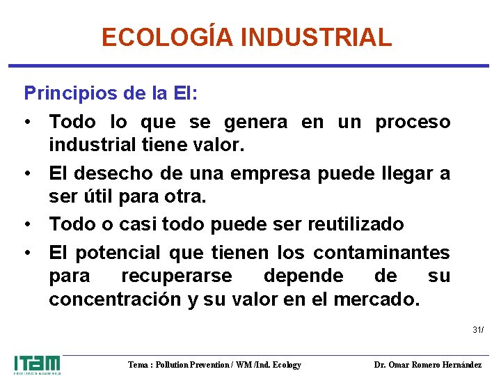 ECOLOGÍA INDUSTRIAL Principios de la EI: • Todo lo que se genera en un