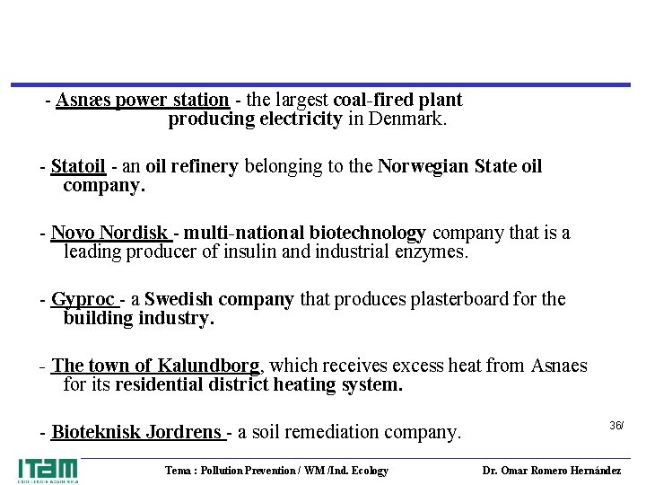 - Asnæs power station - the largest coal-fired plant producing electricity in Denmark. -