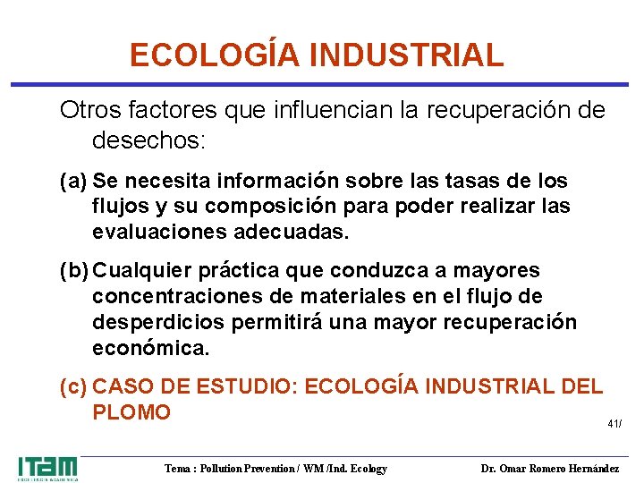 ECOLOGÍA INDUSTRIAL Otros factores que influencian la recuperación de desechos: (a) Se necesita información