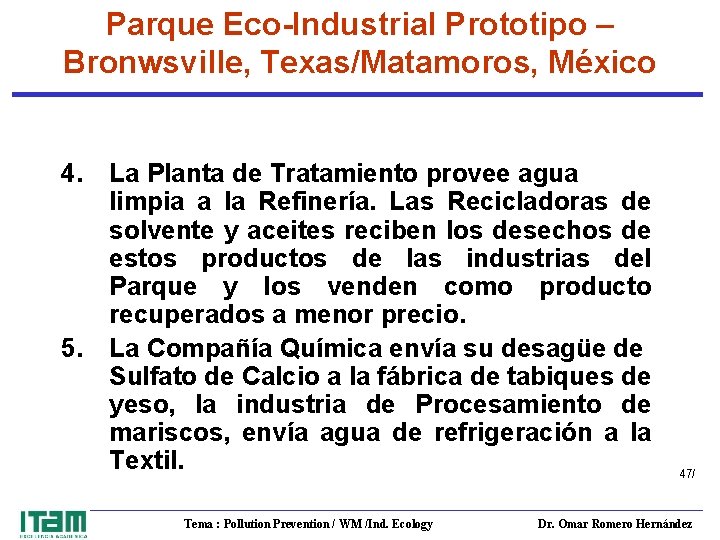 Parque Eco-Industrial Prototipo – Bronwsville, Texas/Matamoros, México 4. 5. La Planta de Tratamiento provee