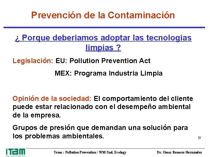Prevención de la Contaminación ¿ Porque deberíamos adoptar las tecnologías limpias ? Legislación: EU:
